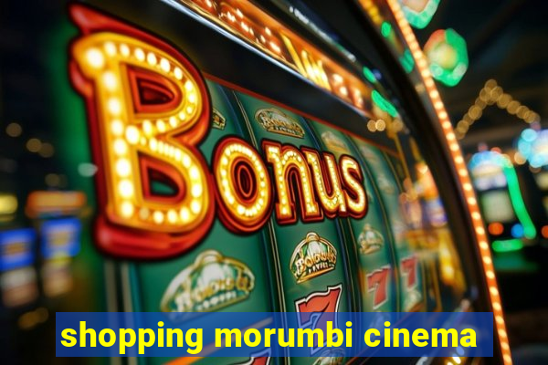 shopping morumbi cinema