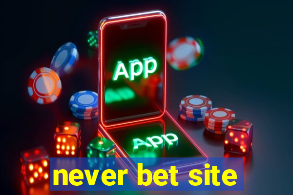 never bet site