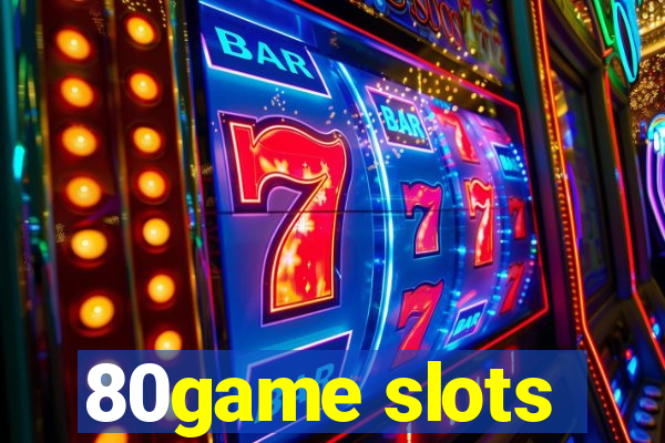 80game slots