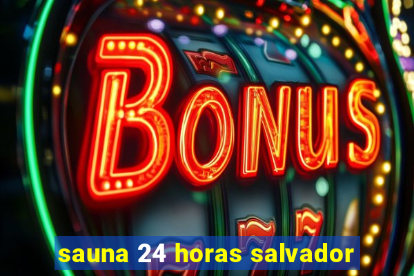 sauna 24 horas salvador