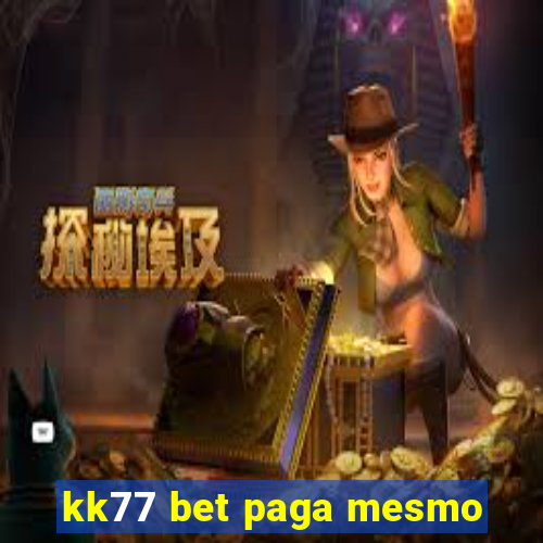 kk77 bet paga mesmo