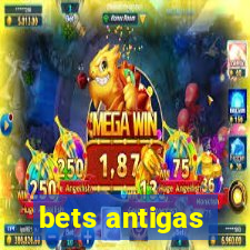 bets antigas