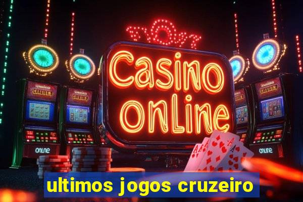 ultimos jogos cruzeiro