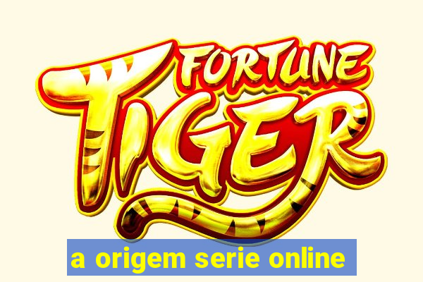 a origem serie online