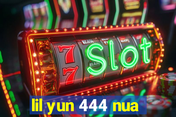 lil yun 444 nua