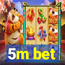 5m bet