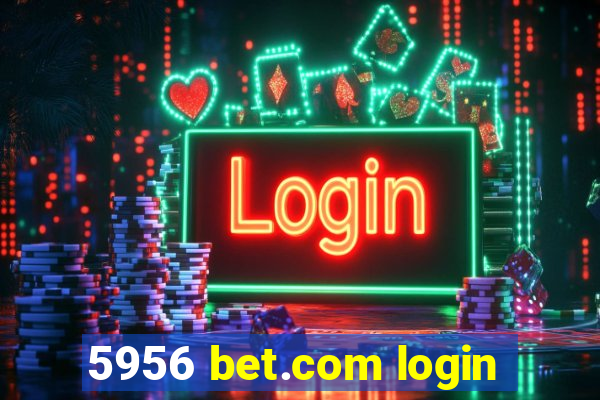 5956 bet.com login