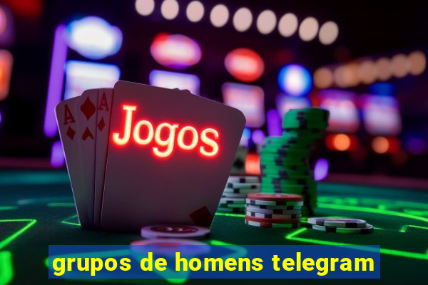 grupos de homens telegram