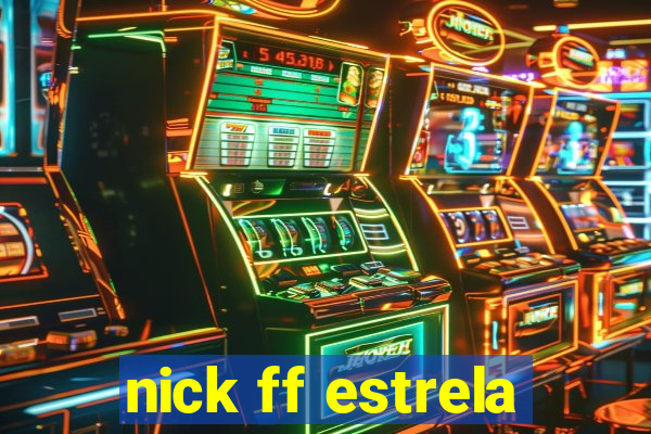 nick ff estrela