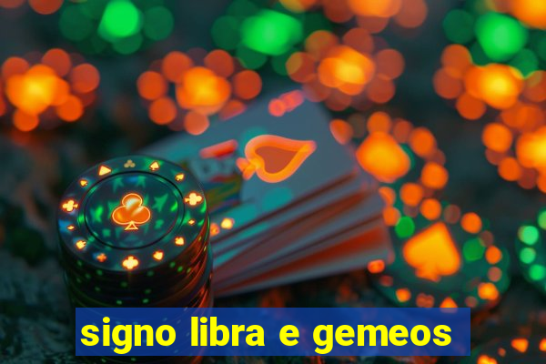 signo libra e gemeos