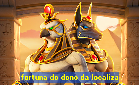 fortuna do dono da localiza