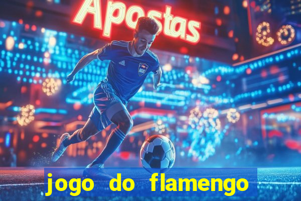 jogo do flamengo rede canais