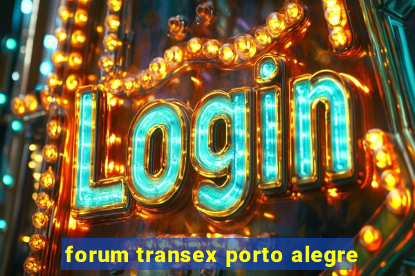 forum transex porto alegre