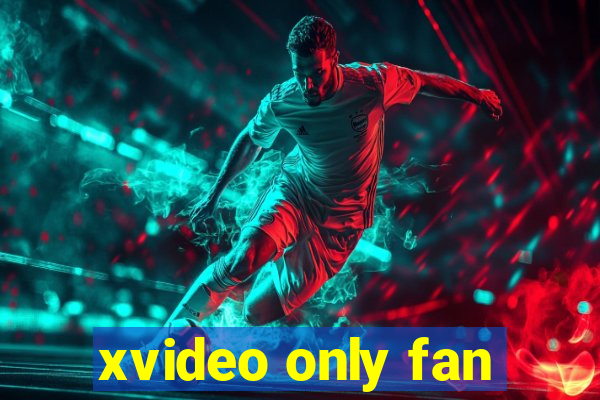 xvideo only fan