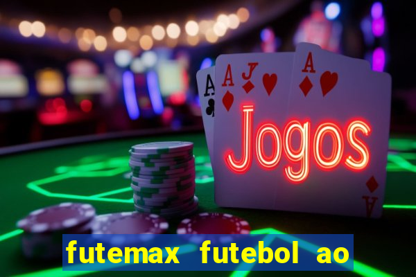 futemax futebol ao vivo hoje