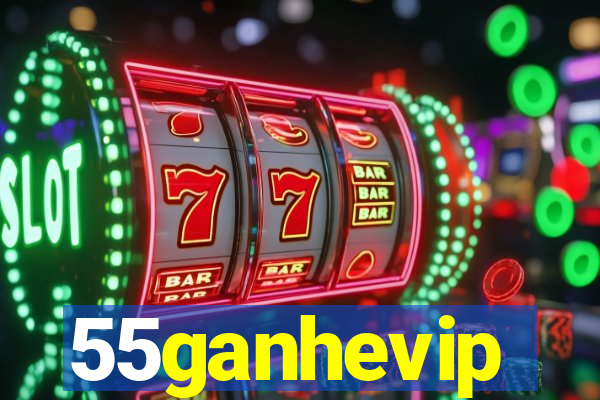 55ganhevip