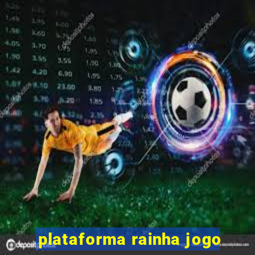 plataforma rainha jogo