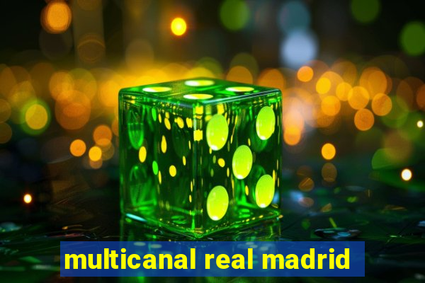 multicanal real madrid