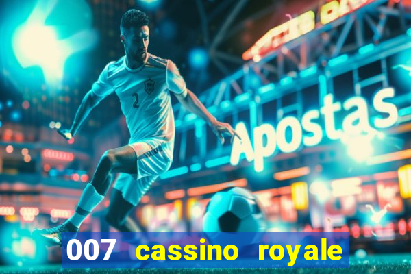 007 cassino royale dublado download