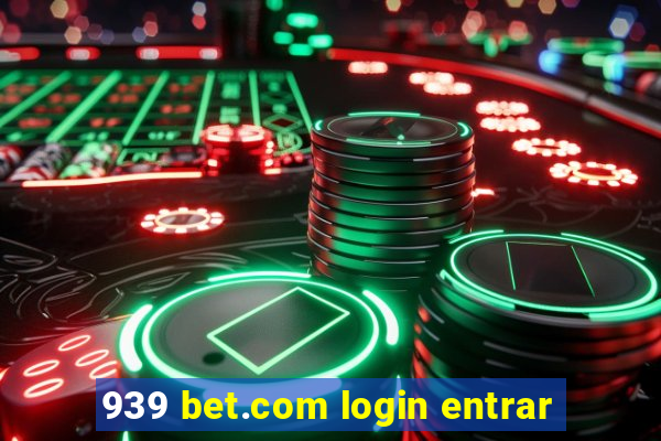 939 bet.com login entrar