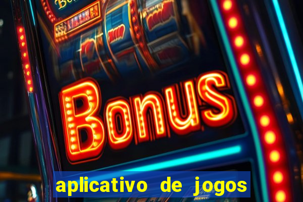 aplicativo de jogos que pagam de verdade