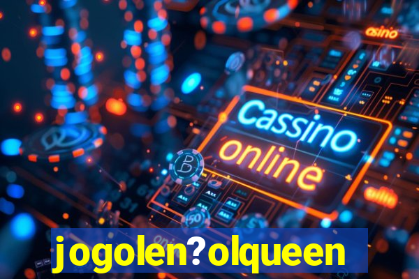 jogolen?olqueen