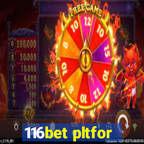 116bet pltfor