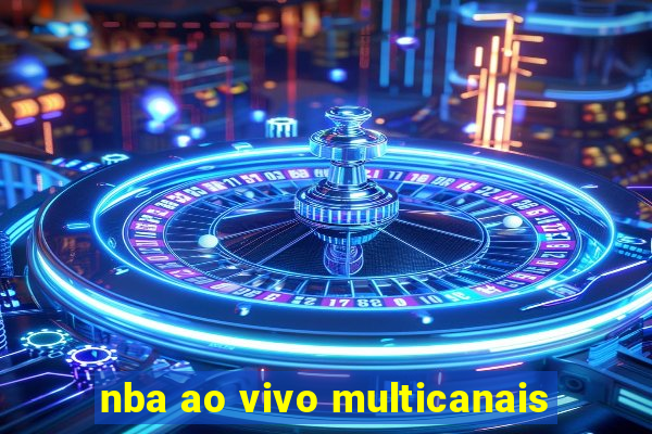 nba ao vivo multicanais