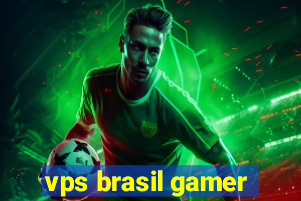 vps brasil gamer