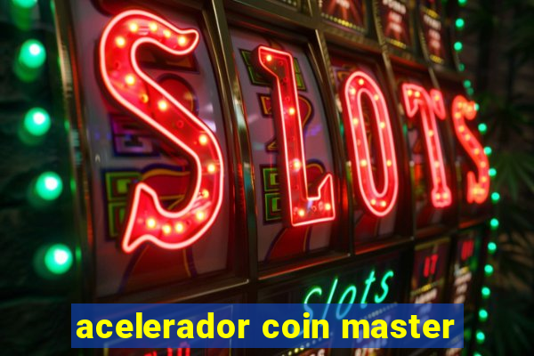 acelerador coin master