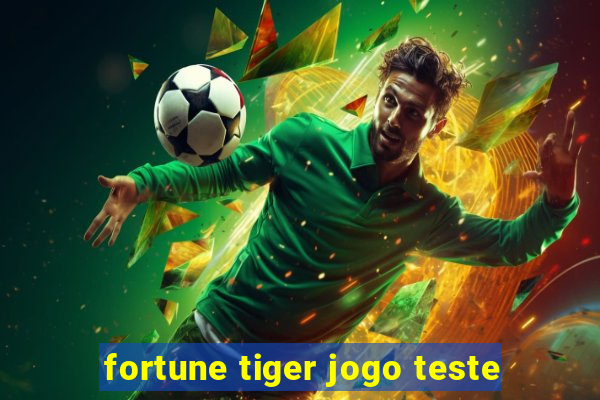 fortune tiger jogo teste