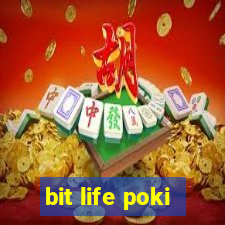 bit life poki