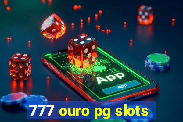 777 ouro pg slots