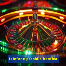 telefone presidio benfica