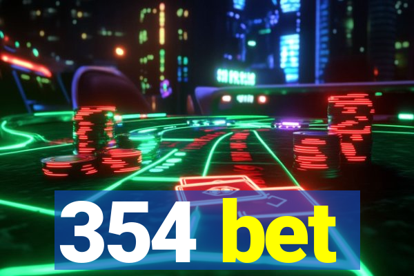 354 bet