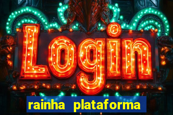 rainha plataforma de jogos