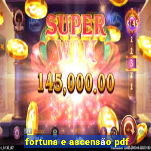 fortuna e ascensão pdf