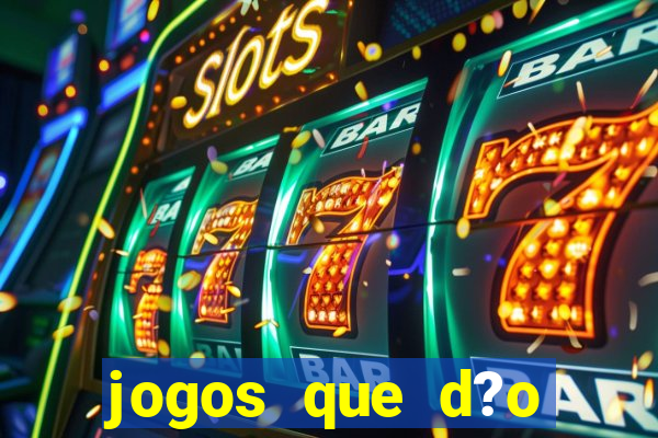 jogos que d?o dinheiro de verdade sem precisar depositar