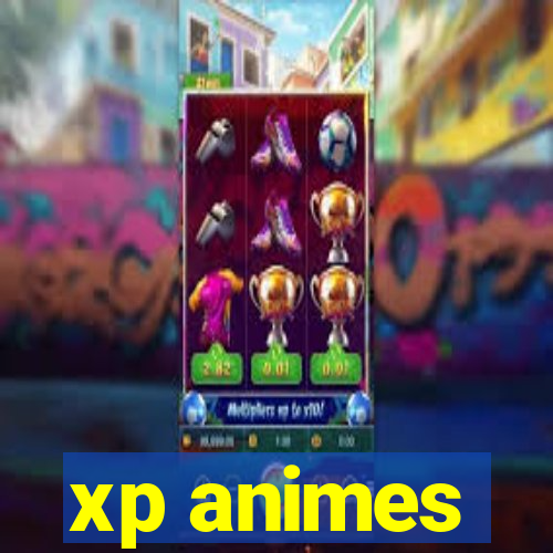 xp animes