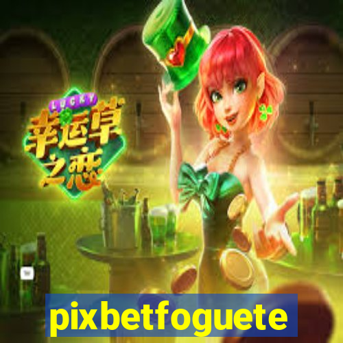 pixbetfoguete