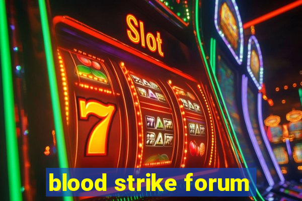 blood strike forum