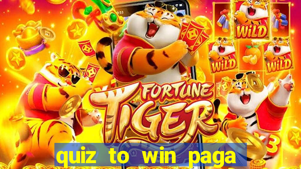 quiz to win paga mesmo quiz money paga mesmo