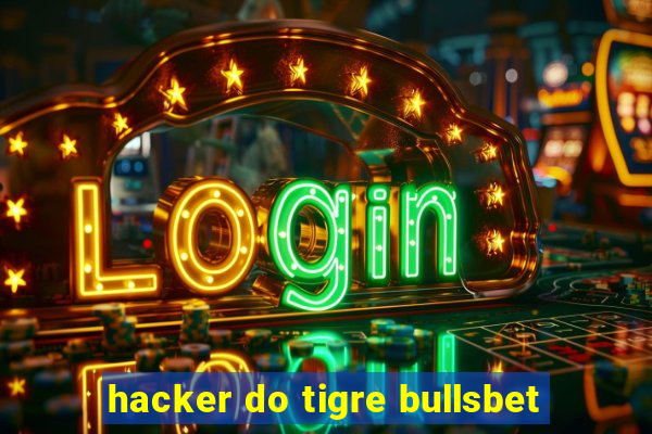 hacker do tigre bullsbet