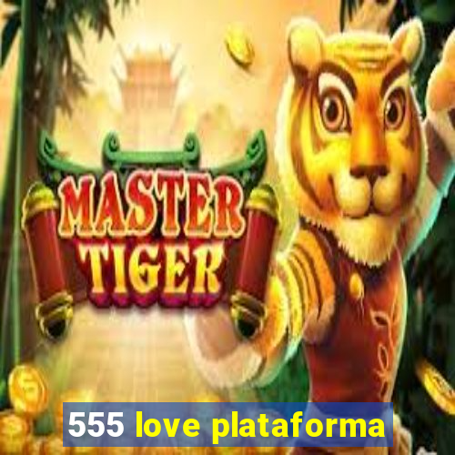 555 love plataforma