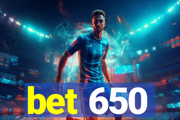 bet 650