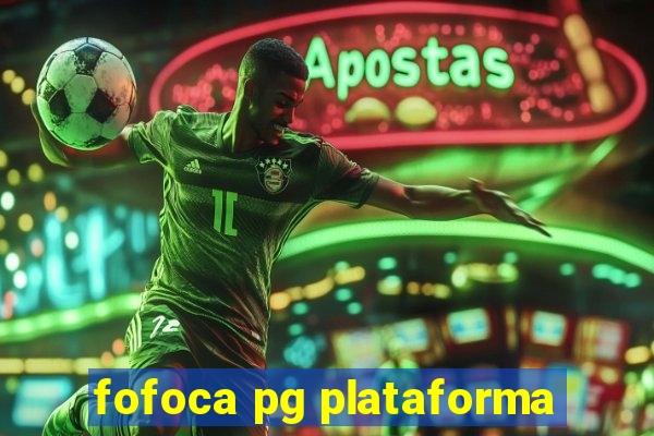 fofoca pg plataforma