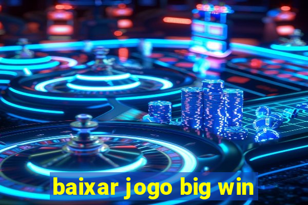 baixar jogo big win