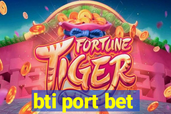 bti port bet