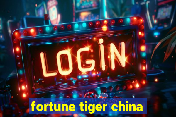 fortune tiger china