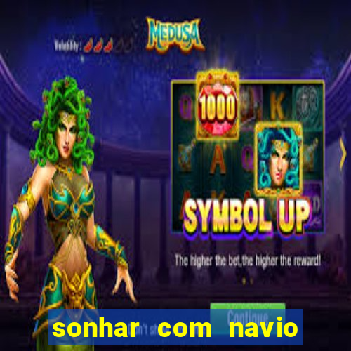 sonhar com navio no jogo do bicho